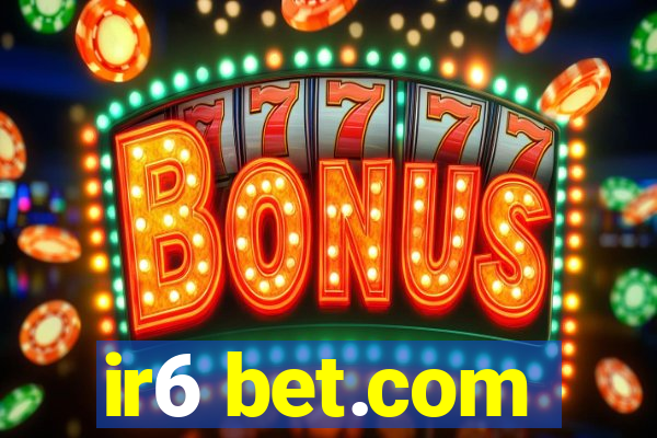 ir6 bet.com